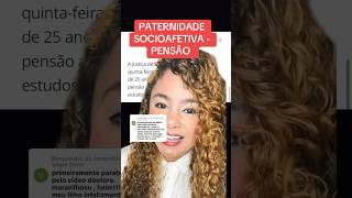 PATERNIDADE SOCIOAFETIVA  PENSÃO ‼️ direito familia [upl. by Enilamme]