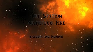 The Station Nightclub Fire  A Short Documentary  Fascinating Horror [upl. by Massey]